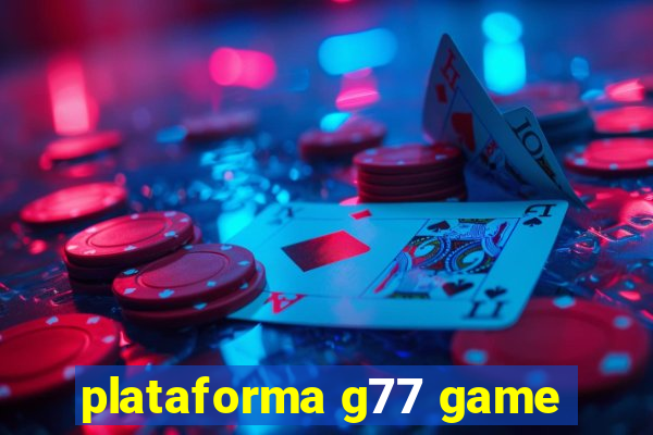 plataforma g77 game